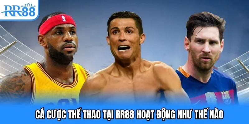 Cá cược thể thao tại RR88 hoạt động như thế nào