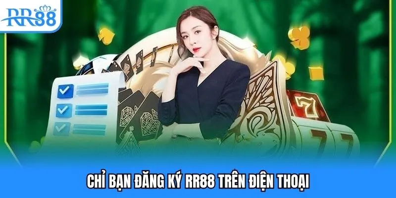 Đăng Ký RR88 - Hướng Dẫn Từ A-Z Cho Khách Hàng Mới 4 Chỉ bạn đăng ký RR88 trên điện thoại