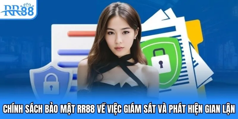 Chính Sách Bảo Mật - Điều Khoản Cá Cược An Toàn Tại RR88 3 Chính sách bảo mật RR88 về việc giám sát và phát hiện gian lận