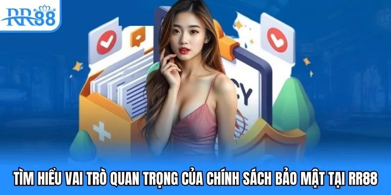 Chính Sách Bảo Mật - Điều Khoản Cá Cược An Toàn Tại RR88 1 Tìm hiểu vai trò quan trọng của chính sách bảo mật tại RR88
