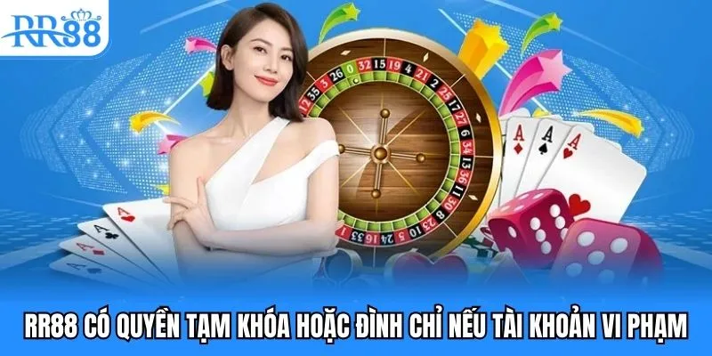 Điều Khoản Điều Kiện RR88 - Nắm Vững Để Cá Cược An Toàn 3 RR88 có quyền tạm khóa hoặc đình chỉ nếu tài khoản vi phạm