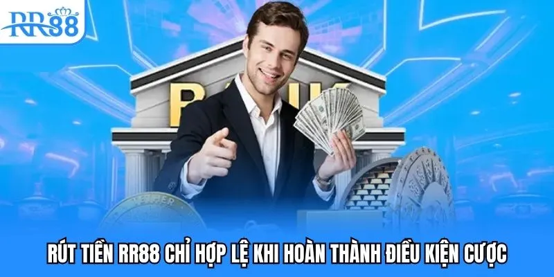 Rút Tiền RR88 - Hoàn Thành Nhanh Chóng Chỉ Sau 3 Bước 4 Rút tiền RR88 chỉ hợp lệ khi hoàn thành điều kiện cược