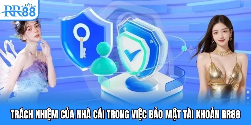 Hướng Dẫn Tham Gia Cá Cược RR88 Đầy Đủ Cho Người Mới 5 Trách nhiệm của nhà cái trong việc bảo mật tài khoản RR88