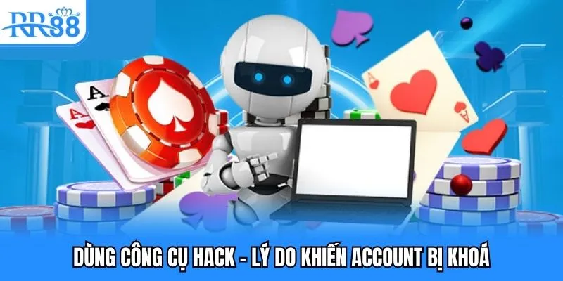 Lấy Lại Tài Khoản RR88 Hướng Dẫn Mà Mọi Người Nên Biết 4 Dùng công cụ hack - Lý do khiến account bị khoá