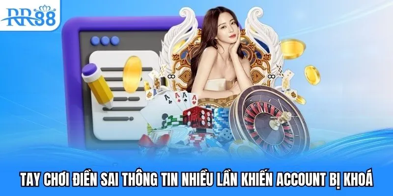 Lấy Lại Tài Khoản RR88 Hướng Dẫn Mà Mọi Người Nên Biết 3 Tay chơi điền sai thông tin nhiều lần khiến account bị khoá