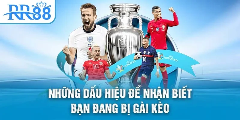 Bí Quyết Nhận Biết Kèo Bị "Gài" Để Tăng Cơ Hội Thắng Tại RR88 2 Những dấu hiệu để nhận biết bạn đang bị gài kèo